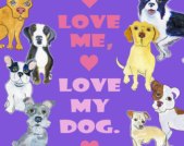 Dogs - Love me love my dog