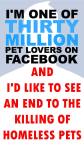 Homeless pets - Kill one of 30 million pet lovers on FB