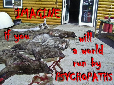 Trophy hunters - Psychos imagine a world wolf Kill All Wolves